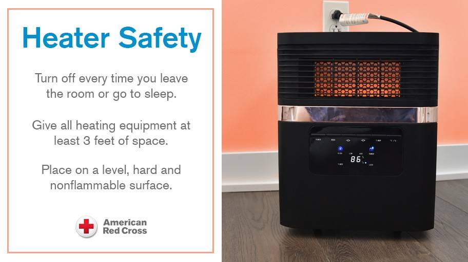 Heater safety, turn off every time you leave the room or go to sleep. Give all heating equipment at least 3 feet of space. Place on a level, hard and nonflamable surface.