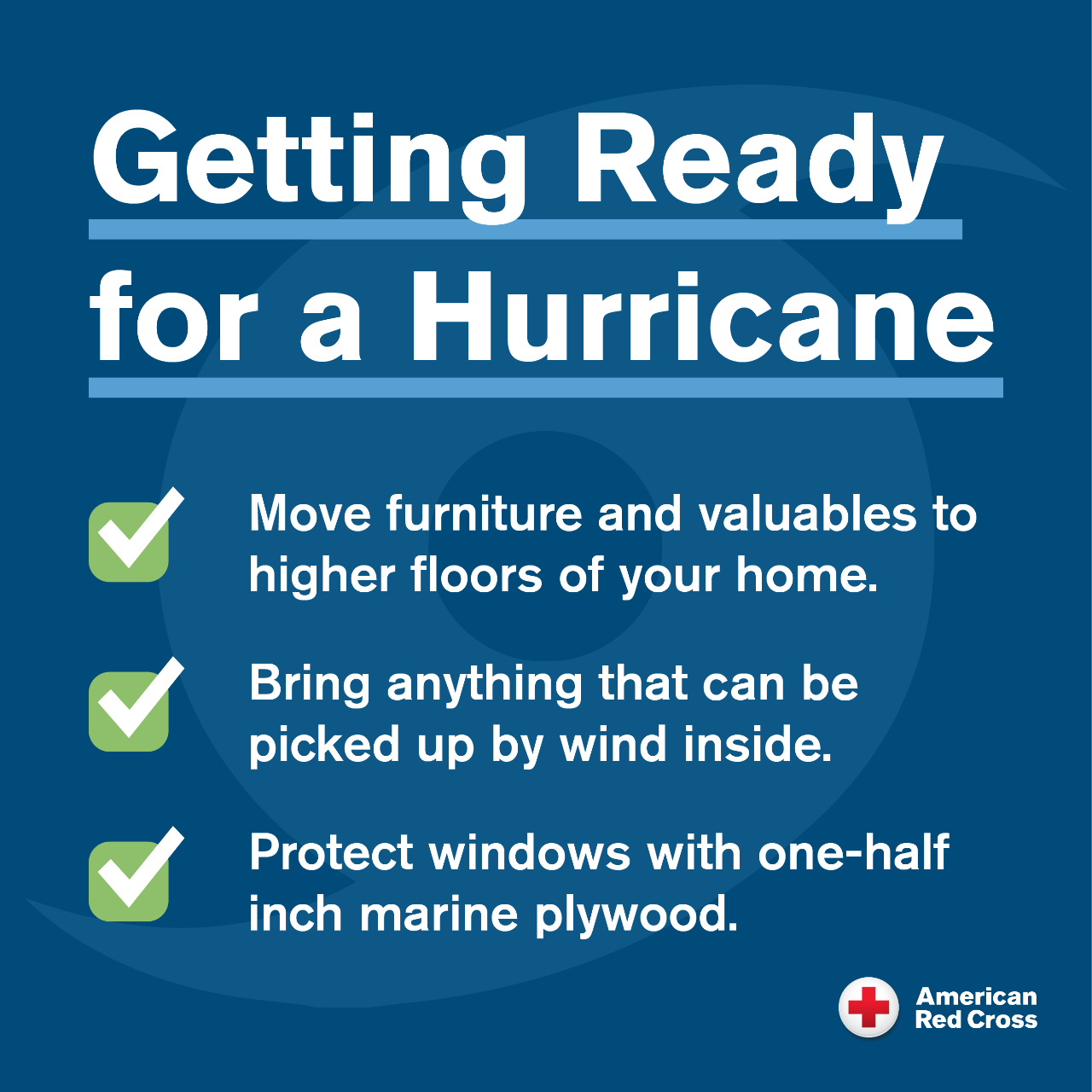 A graphic that reads, Getting ready for a hurricane. Move furniture and valuables to higher floors of your home. Bring anything that cab be picked up by the wind inside. Protect windows with noe-half inch marine plywood.