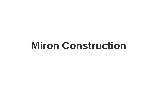 Miron Construction name